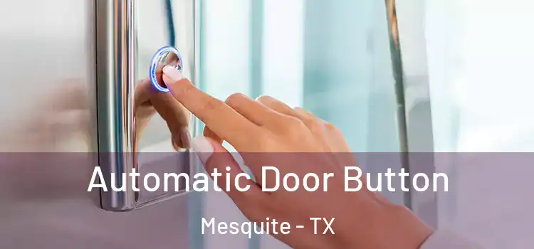 Automatic Door Button Mesquite - TX