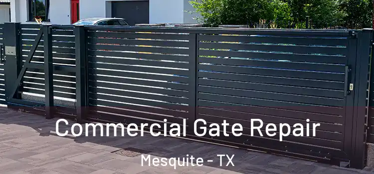 Commercial Gate Repair Mesquite - TX