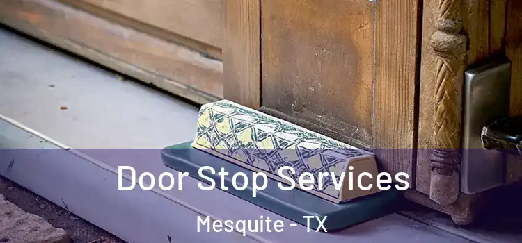 Door Stop Services Mesquite - TX